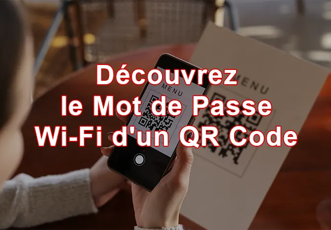 Decouvrez-le-Mot-de-Passe-Wi-Fi-dun-QR-Code