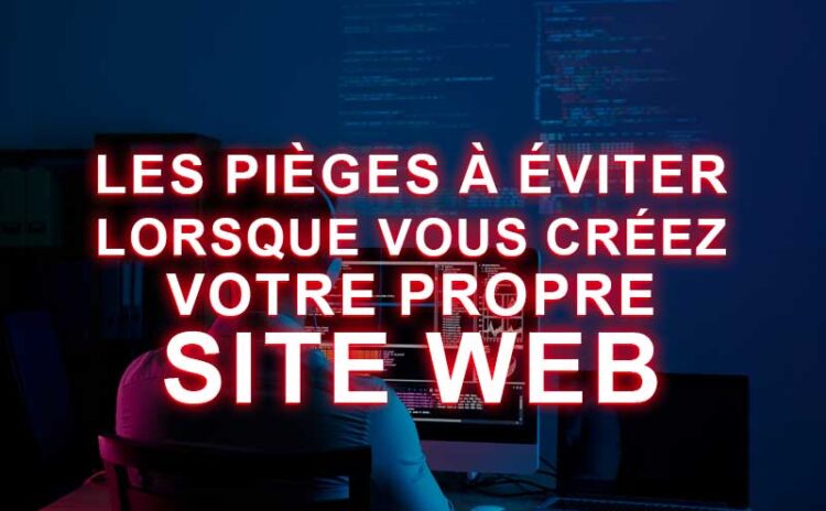 Les-pieges-a-eviter-lorsque-vous-creez-votre-propre-site-web