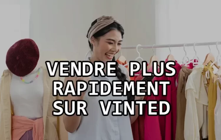 vendre rapidement facile vinted